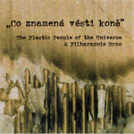 THE PLASTIC PEOPLE OF THE UNIVERSE & FILHARMONIE BRNO 